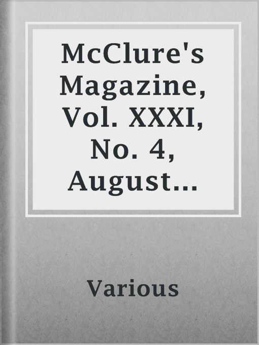 Title details for McClure's Magazine, Vol. XXXI, No. 4, August 1908 by Various - Available